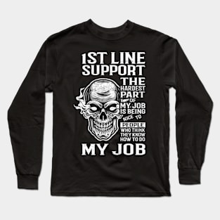 1St Line Support T Shirt - The Hardest Part Gift Item Tee Long Sleeve T-Shirt